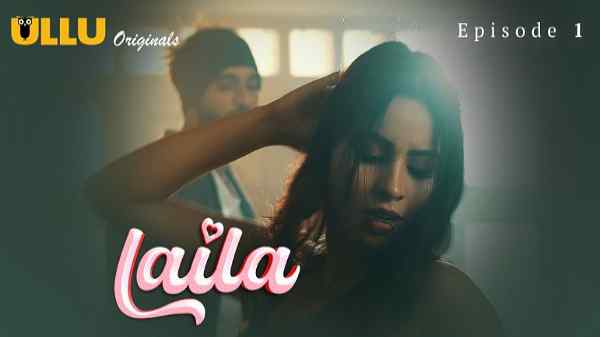 Thumb Laila 2024 Ullu Originals Hindi Porn Web Series Episode 1